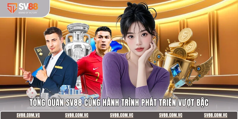 Tổng quan SV88 cùng hành trình phát triển vượt bậc